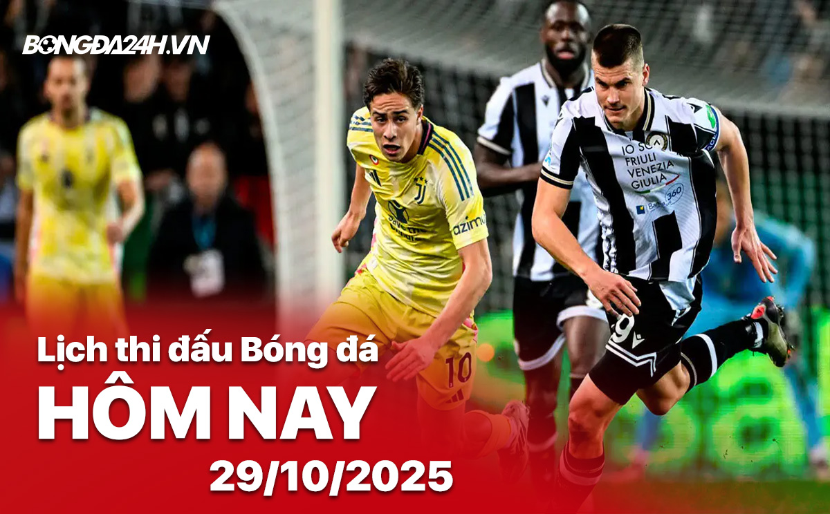 Lịch thi đấu bóng đá hôm nay 29/10/2025