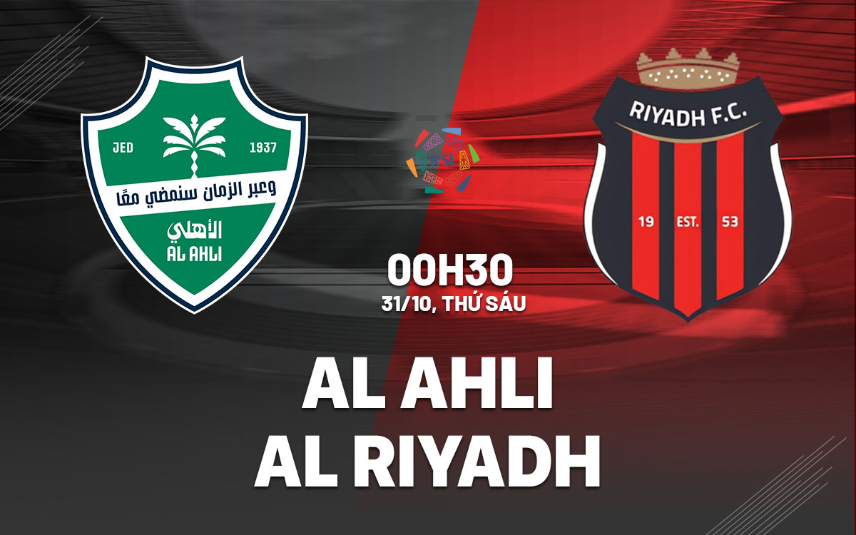 nhan dinh bong da du doan Al Ahli vs Al Riyadh vdqg saudi arabia hom nay