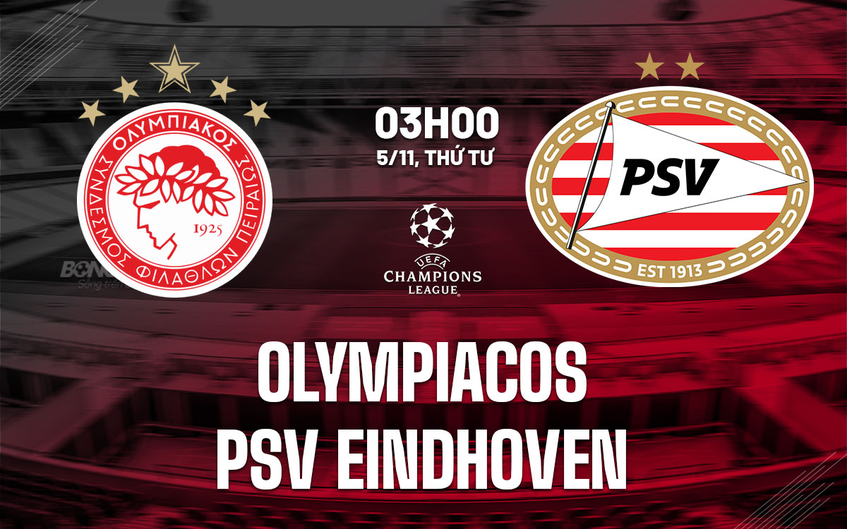 nhan dinh bong da du doan Olympiacos vs PSV Eindhoven cup c1 chau au champions league hom nay