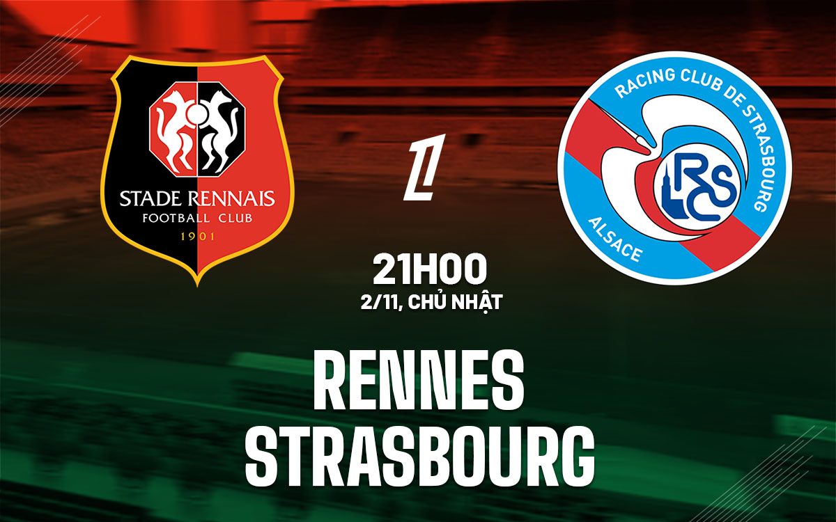 nhan dinh bong da du doan Rennes vs Strasbourg vdqg phap ligue 1 hom nay