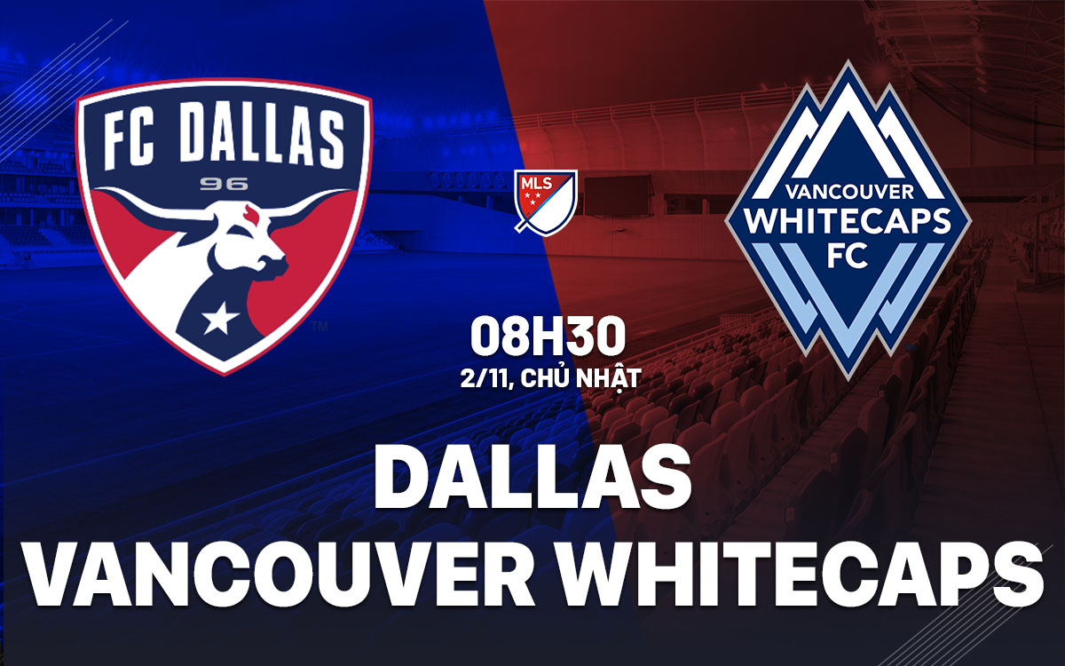 nhan dinh bong da du doan Dallas vs Vancouver Whitecaps nha nghe my mls hom nay nhan dinh bong da du doan Dallas vs Vancouver Whitecaps nha nghe my mls hom nay