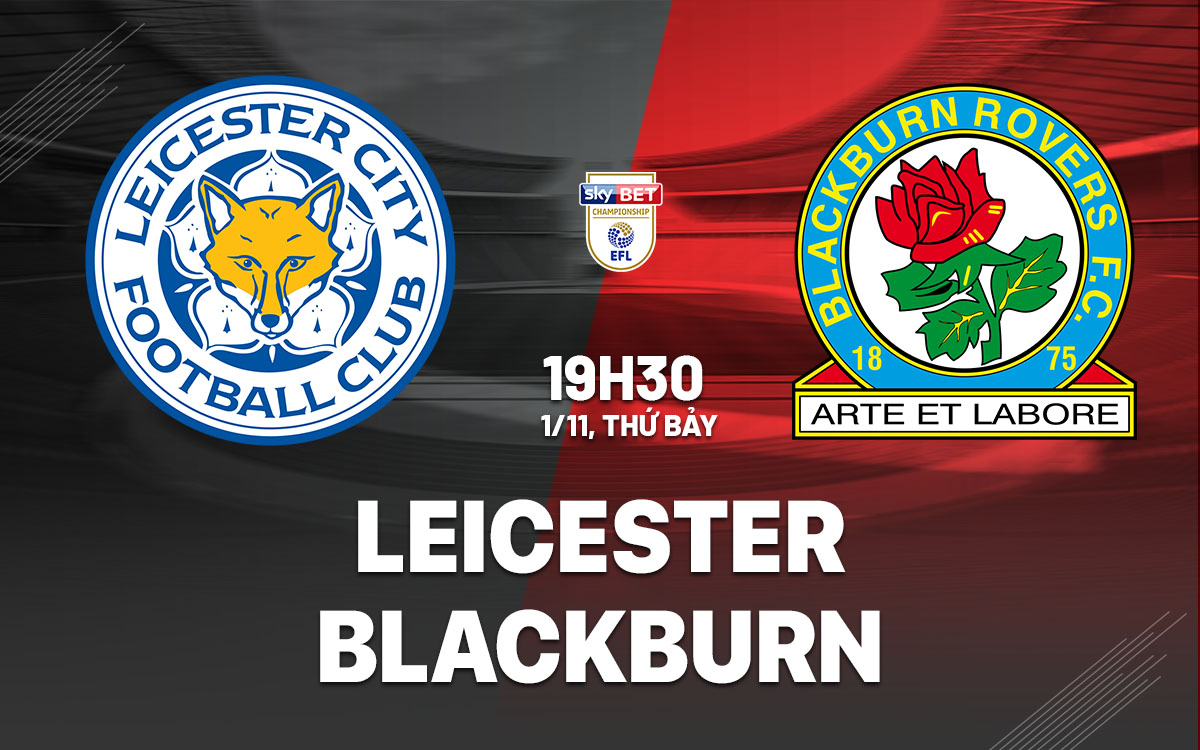 nhan dinh bong da du doan Leicester vs Blackburn hang nhat anh championship hom nay nhan dinh bong da du doan Leicester vs Blackburn hang nhat anh championship hom nay