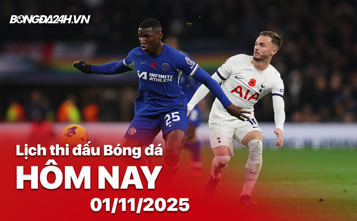 Lịch thi đấu bóng đá hôm nay 01/11/2025 Lịch thi đấu bóng đá hôm nay 01/11/2025