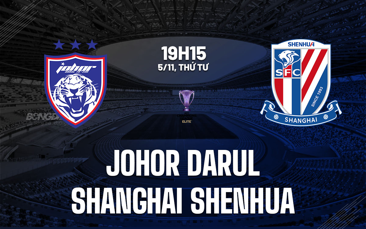 nhan dinh bong da du doan Johor Darul vs Shanghai Shenhua cup c1 afc champions league elite hom nay