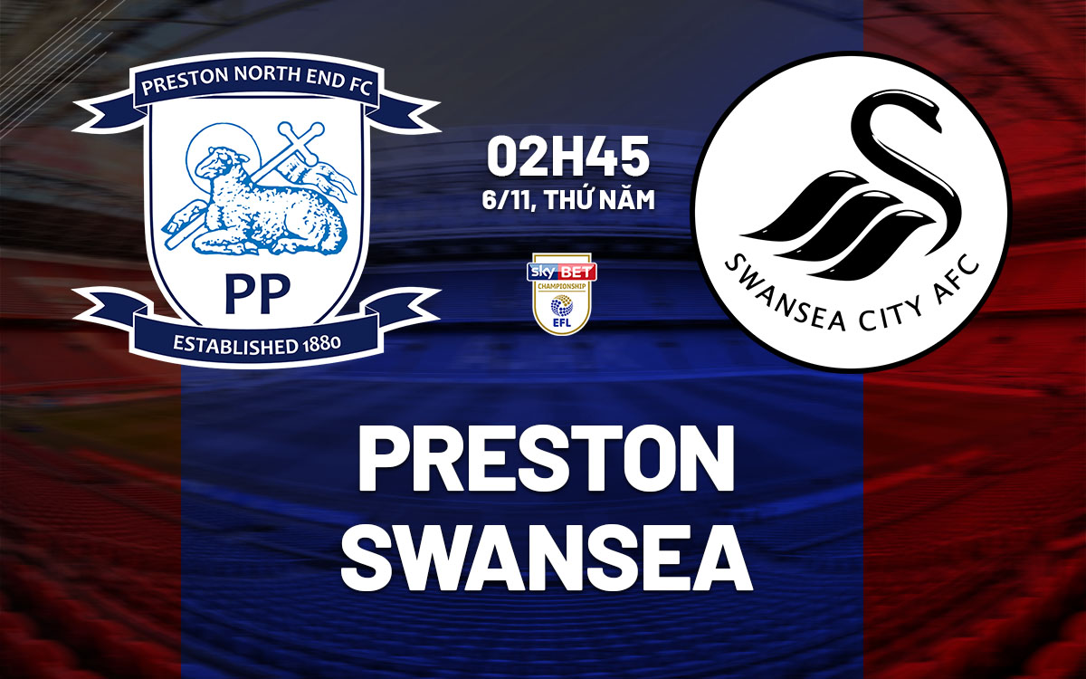 nhan dinh bong da du doan Preston vs Swansea hang nhat anh championship hom nay nhan dinh bong da du doan Preston vs Swansea hang nhat anh championship hom nay