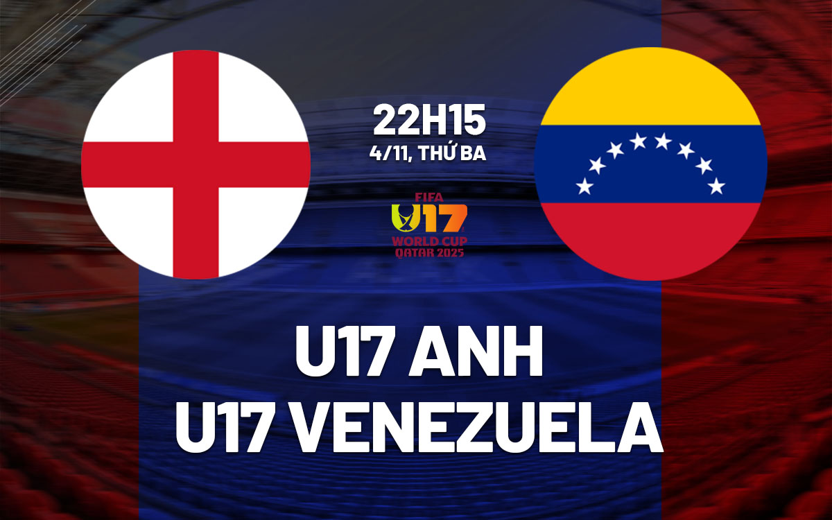 nhan dinh bong da du doan U17 Anh vs U17 Venezuela u17 world cup hom nay