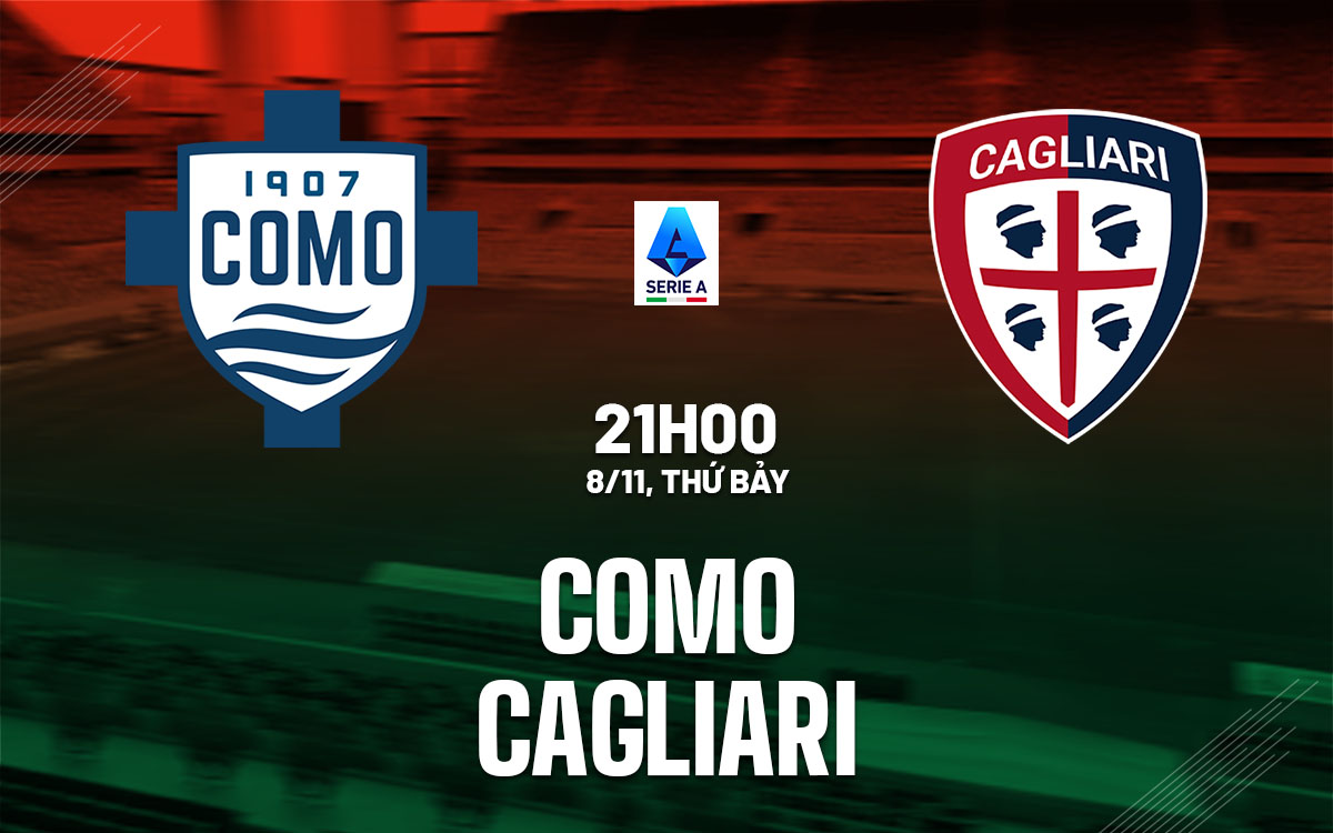 nhan dinh bong da du doan Como vs Cagliari vdqg italia serie a hom nay nhan dinh bong da du doan Como vs Cagliari vdqg italia serie a hom nay