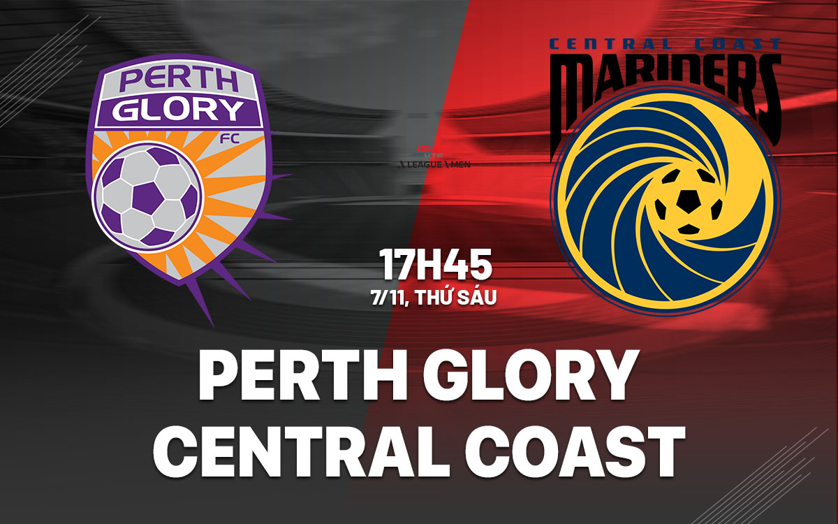 nhan dinh bong da du doan Perth Glory vs Central Coast Mariners vdqg australia hom nay