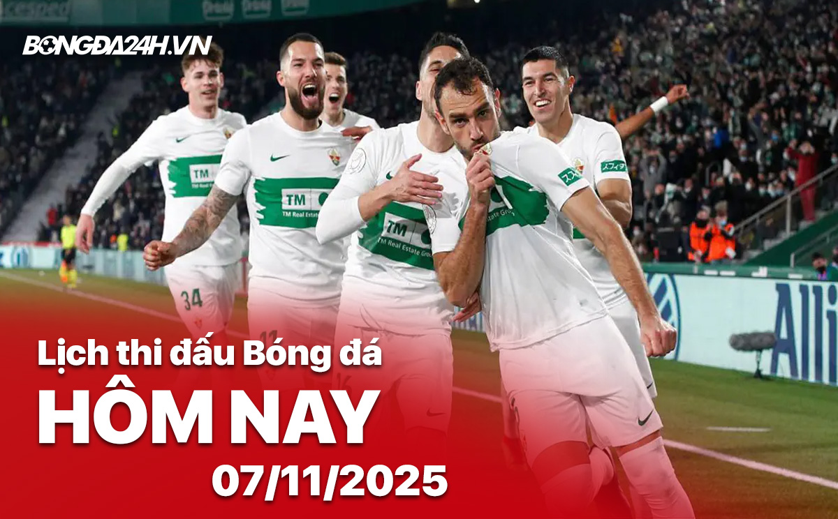 Lịch thi đấu bóng đá hôm nay 7/11/2025