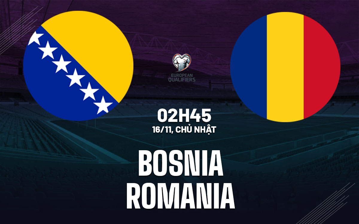 nhan dinh bong da du doan Bosnia vs Romania vong loai world cup hom nay