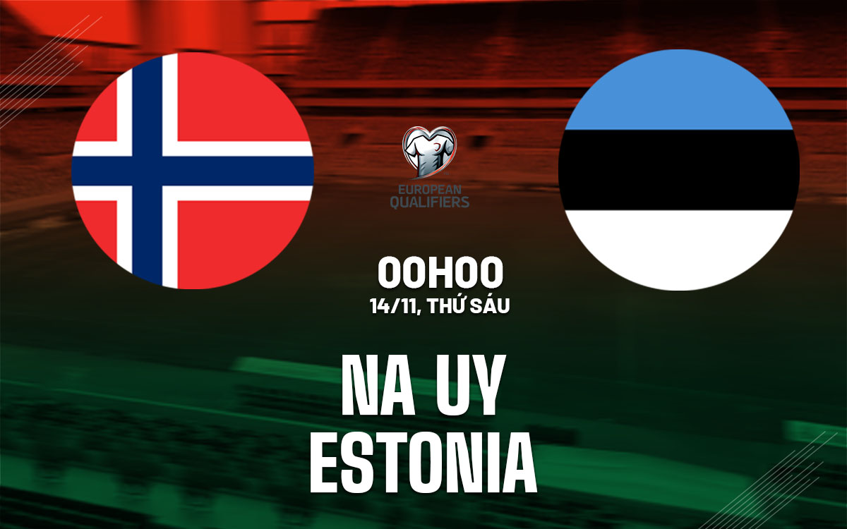 nhan dinh bong da du doan Na Uy vs Estonia vong loai world cup hom nay nhan dinh bong da du doan Na Uy vs Estonia vong loai world cup hom nay
