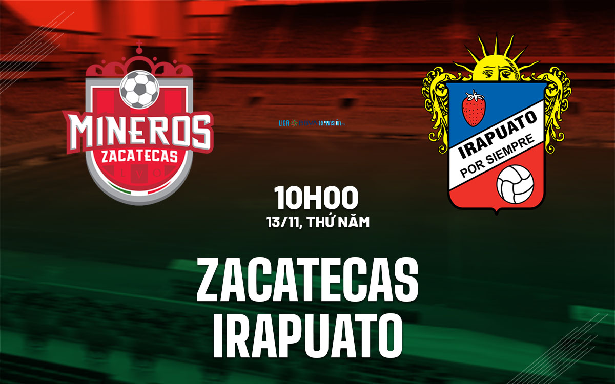 nhan dinh bong da du doan Zacatecas vs Irapuato hang 2 mexico hom nay
