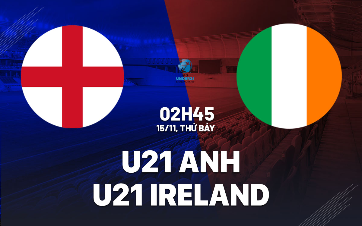 nhan dinh bong da du doan U21 Anh vs U21 Ireland vong loai u21 chau au hom nay