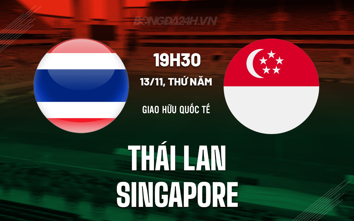Thái Lan vs Singapore Thai Lan vs Singapore