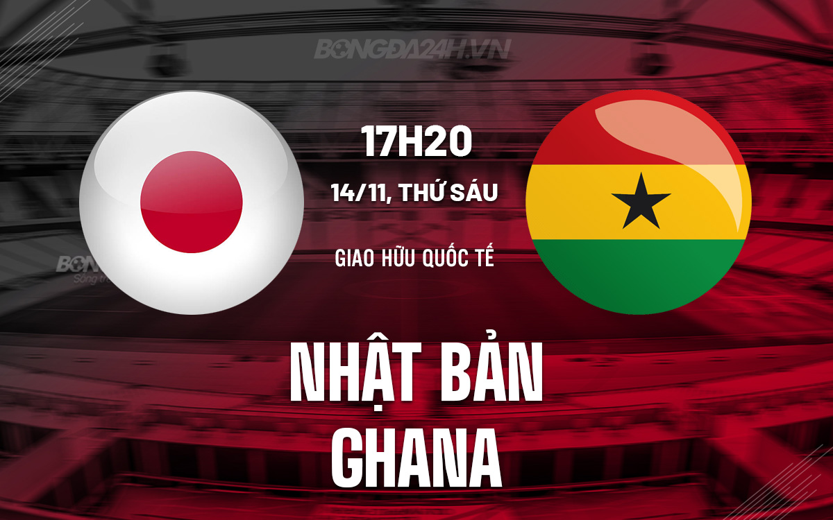 Nhat Ban vs Ghana