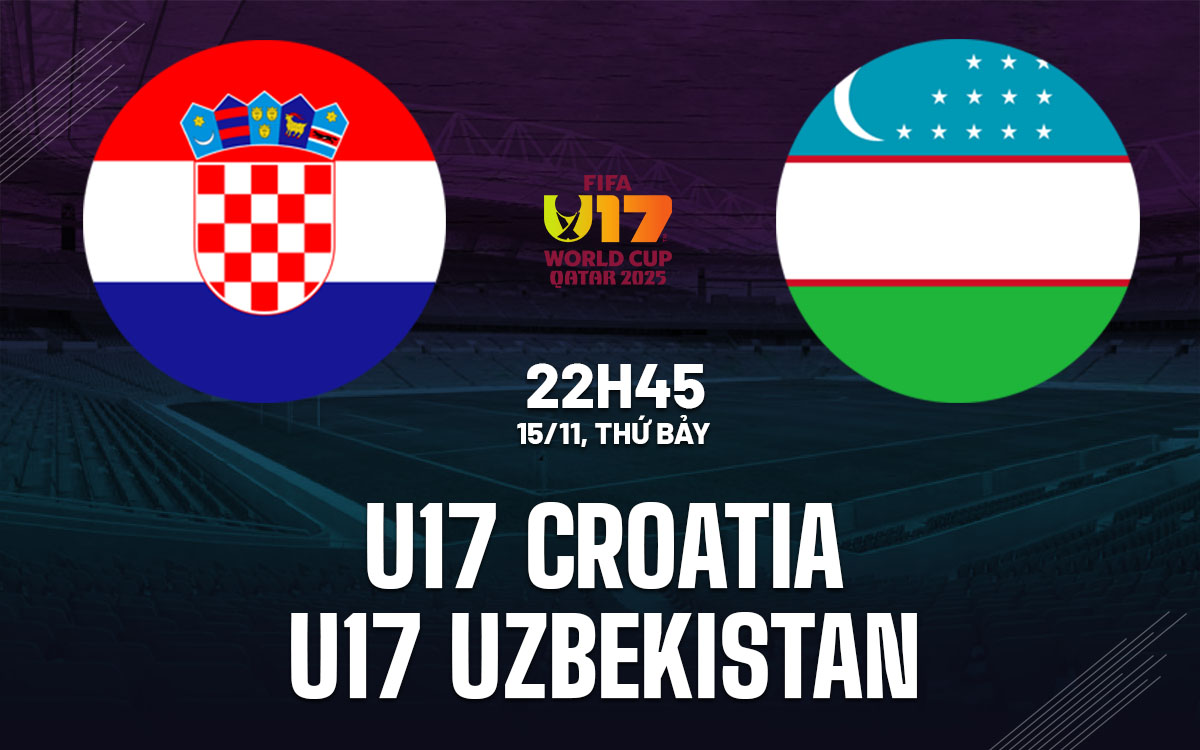 nhan dinh bong da du doan U17 Croatia vs U17 Uzbekistan world cup hom nay nhan dinh bong da du doan U17 Croatia vs U17 Uzbekistan world cup hom nay