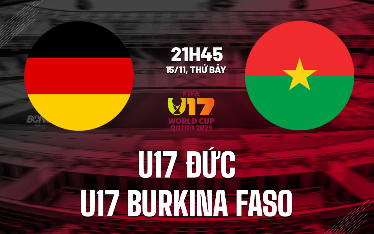 nhan dinh bong da du doan U17 Duc vs U17 Burkina Faso world cup hom nay
