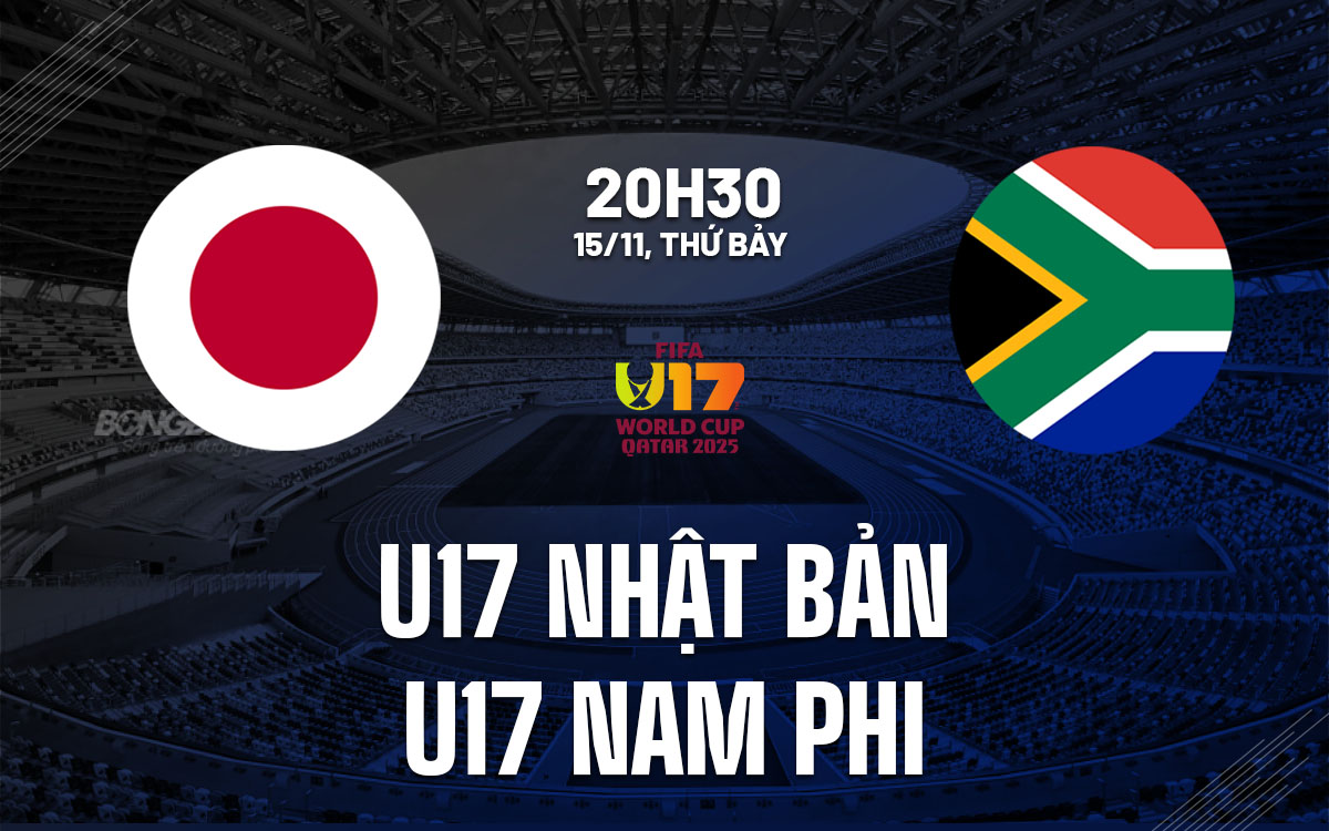 nhan dinh bong da du doan U17 Nhat Ban vs U17 Nam Phi world cup hom nay