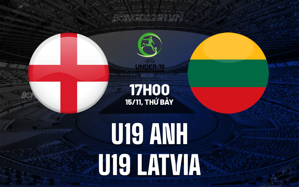 U19 Anh vs U19 Latvia
