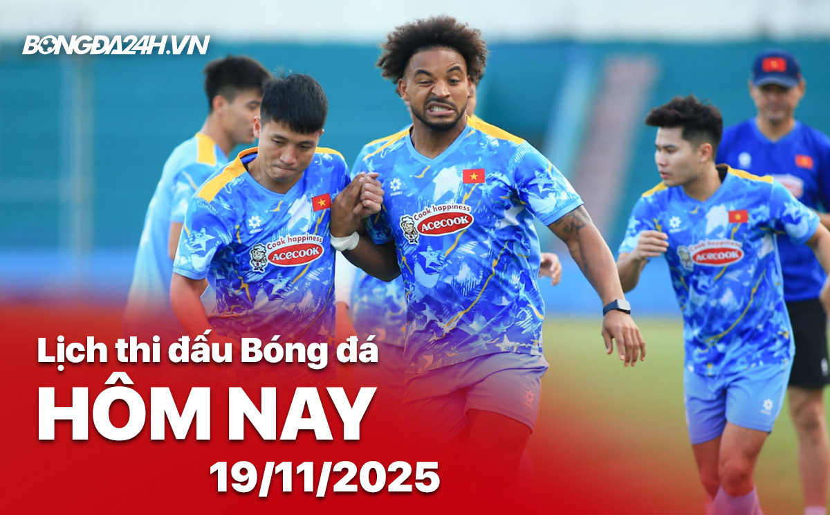Lịch thi đấu bóng đá hôm nay 19/11/2025