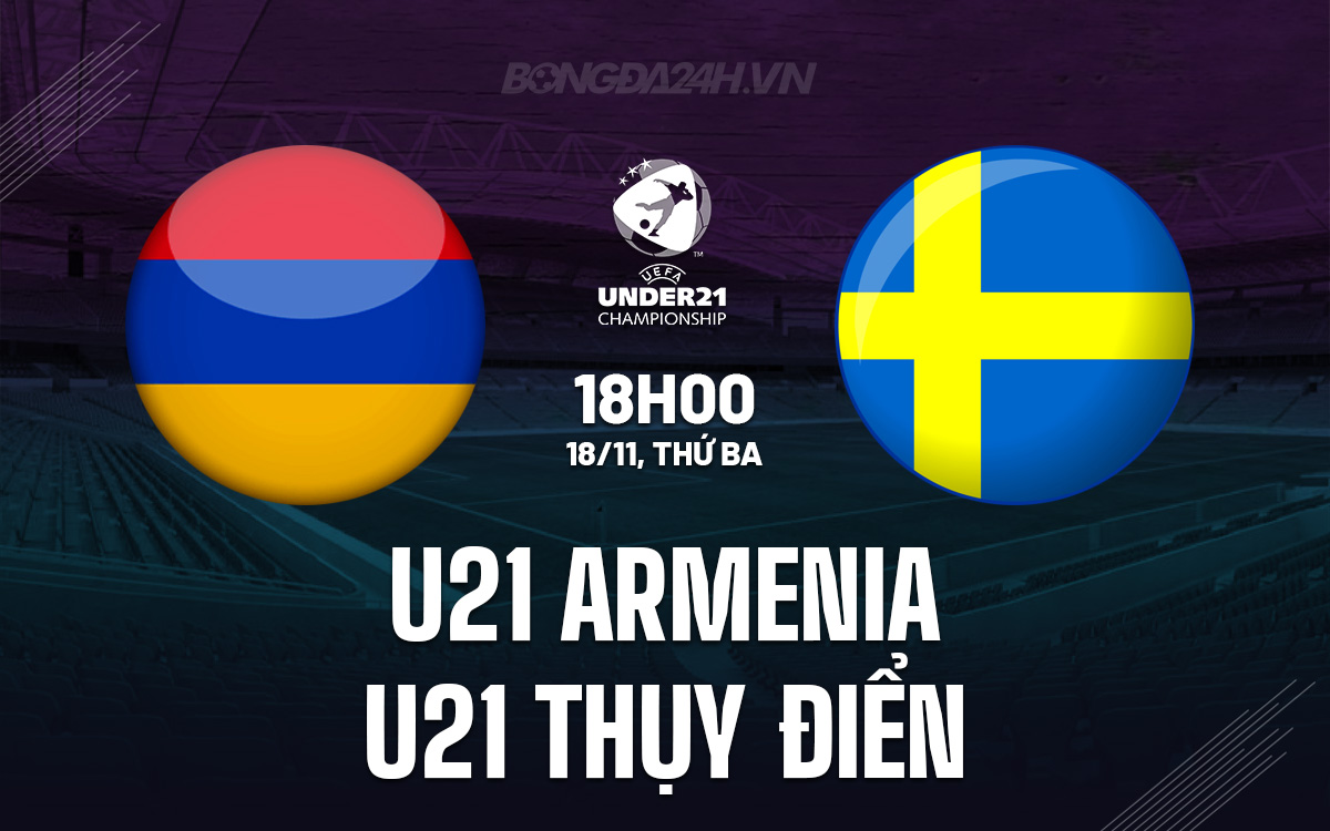 U21 Armenia vs U21 Thụy Điển U21 Armenia vs U21 Thuy dien