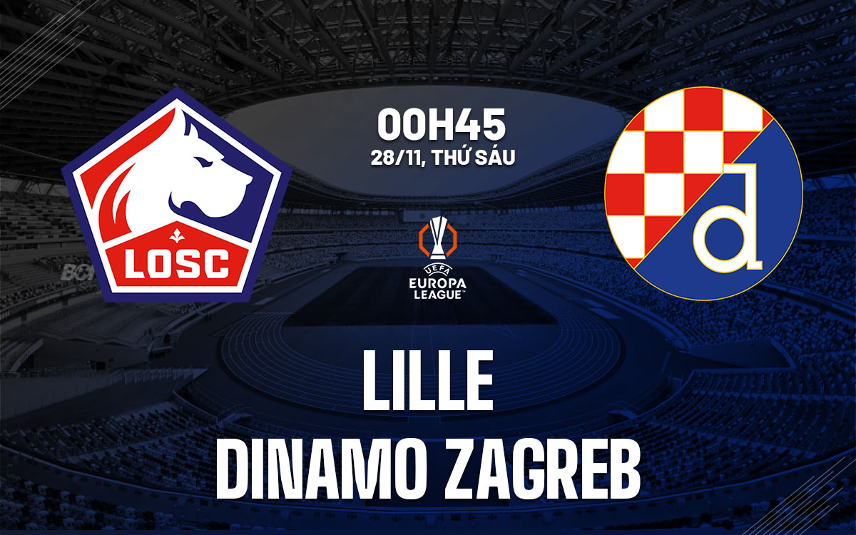 nhan dinh bong da du doan Lille vs Dinamo Zagreb cup c2 chau au europa league hom nay nhan dinh bong da du doan Lille vs Dinamo Zagreb cup c2 chau au europa league hom nay