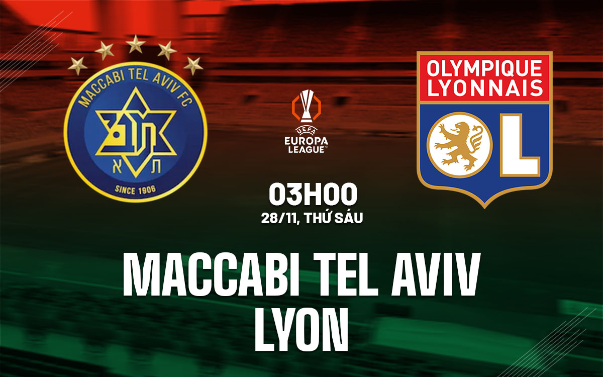nhan dinh bong da du doan Maccabi Tel Aviv vs Lyon cup c2 chau au europa league hom nay nhan dinh bong da du doan Maccabi Tel Aviv vs Lyon cup c2 chau au europa league hom nay