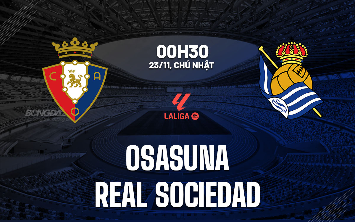 nhan dinh bong da du doan Osasuna vs Real Sociedad vdqg tay ban nha la liga hom nay nhan dinh bong da du doan Osasuna vs Real Sociedad vdqg tay ban nha la liga hom nay