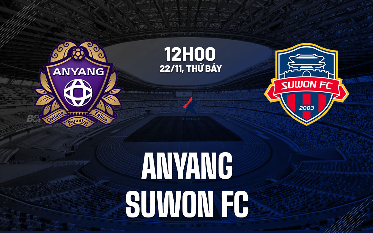 nhan dinh bong da du doan Anyang vs Suwon FC vdqg han quoc hom nay