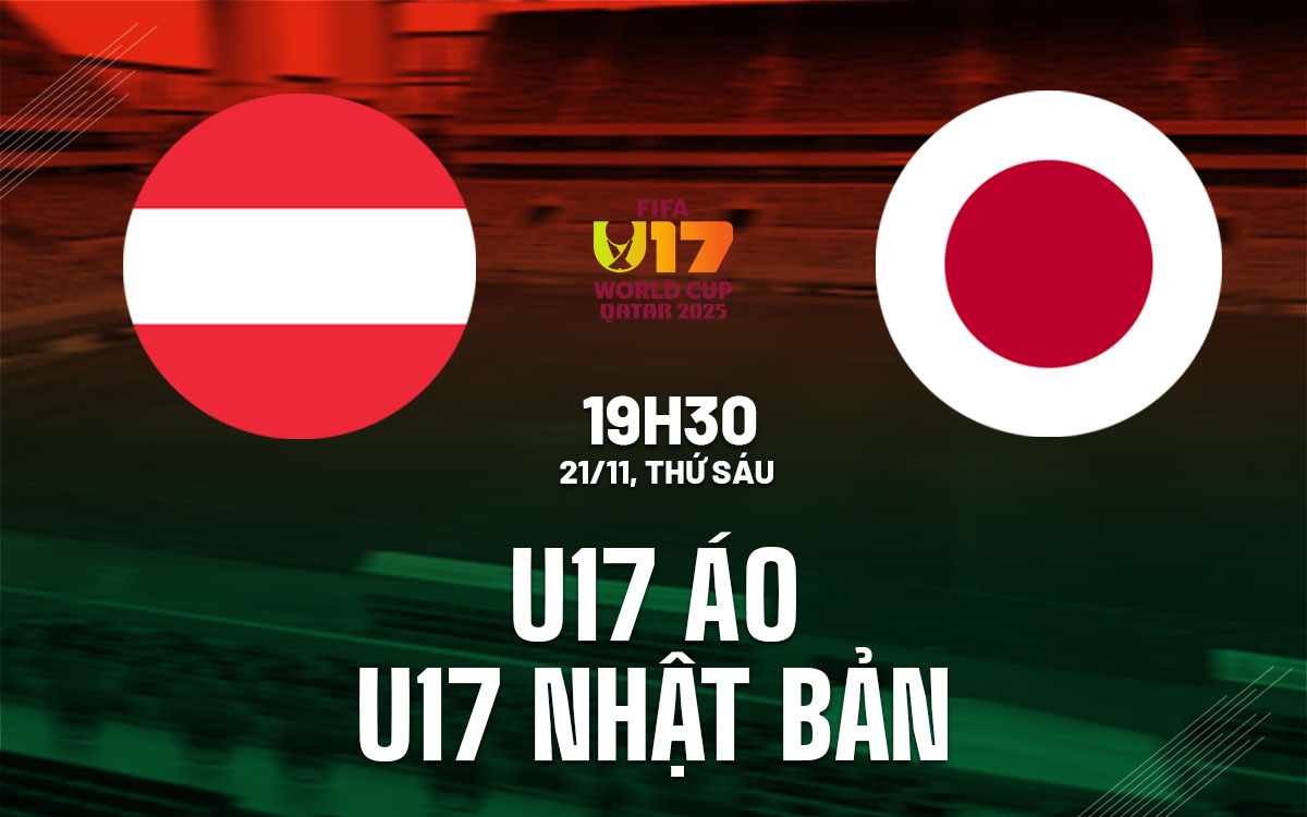 nhan dinh bong da du doan U17 Ao vs U17 Nhat Ban World Cup hom nay