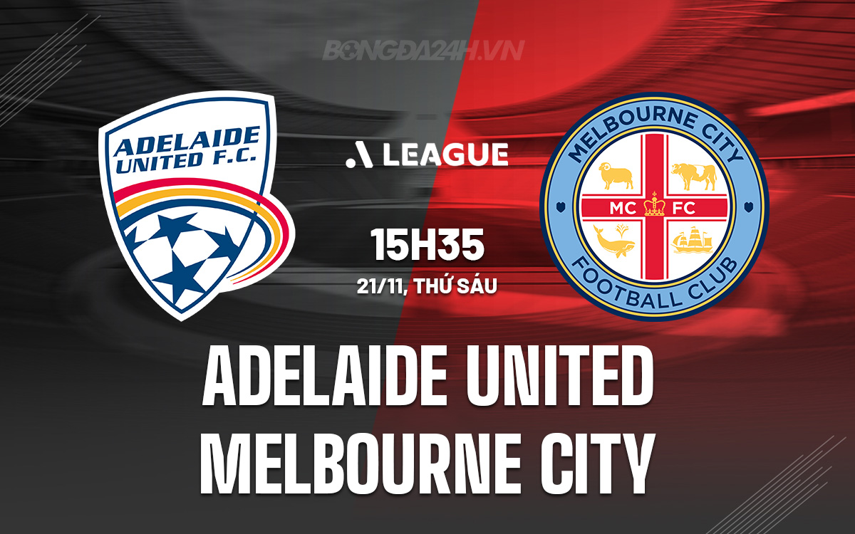 Adelaide United vs Melbourne City Adelaide United vs Melbourne City