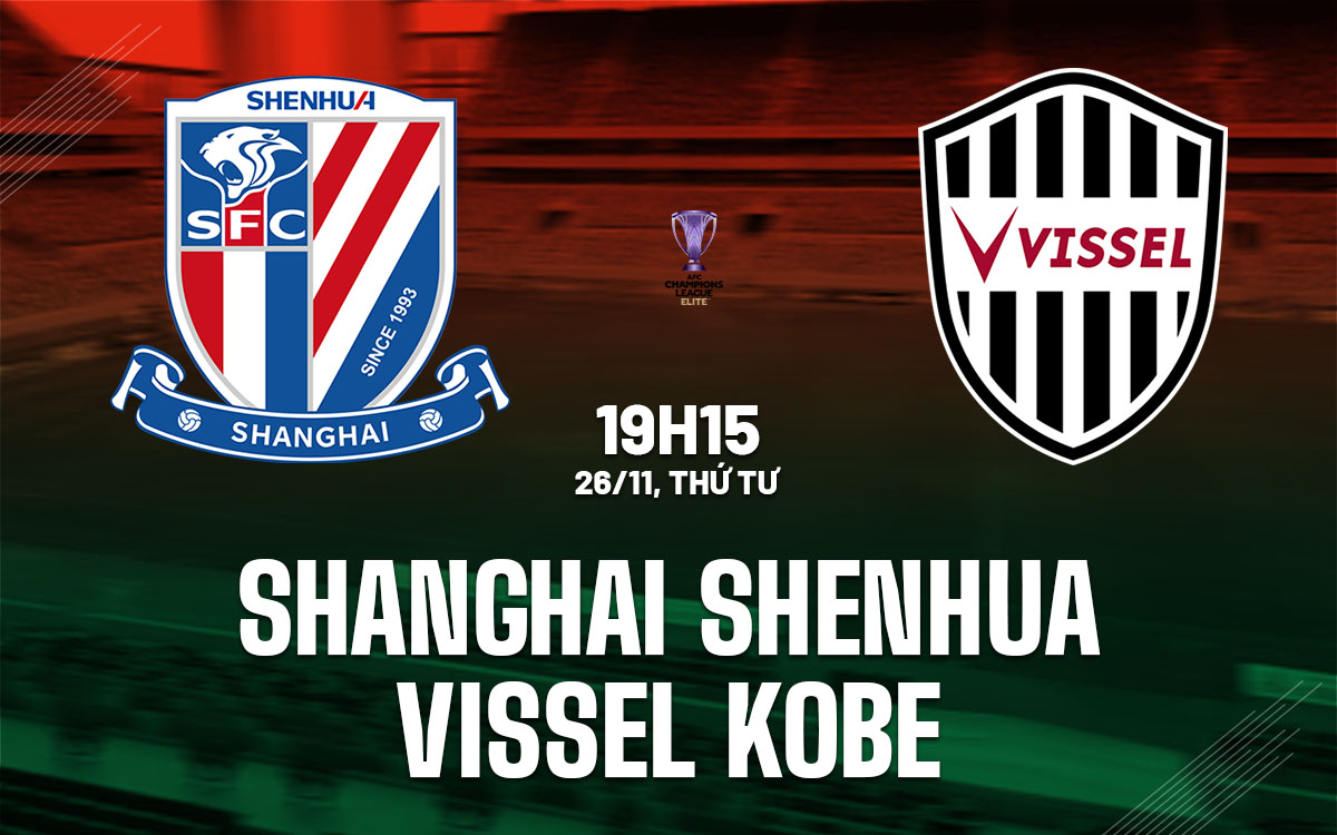 nhan dinh bong da du doan Shanghai Shenhua vs Vissel Kobe afc champions league elite hom nay