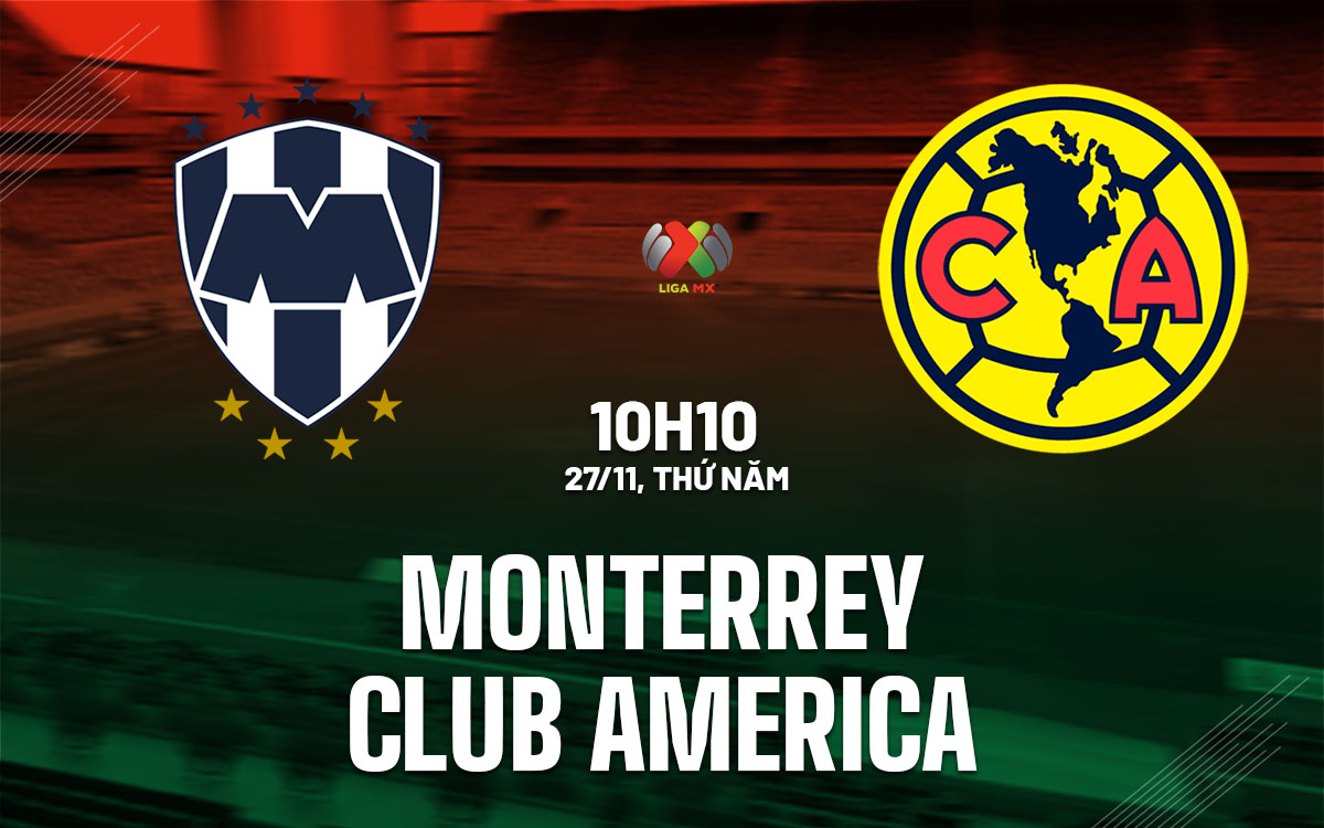 nhan dinh bong da du doan Monterrey vs Club America vdqg mexico hom nay