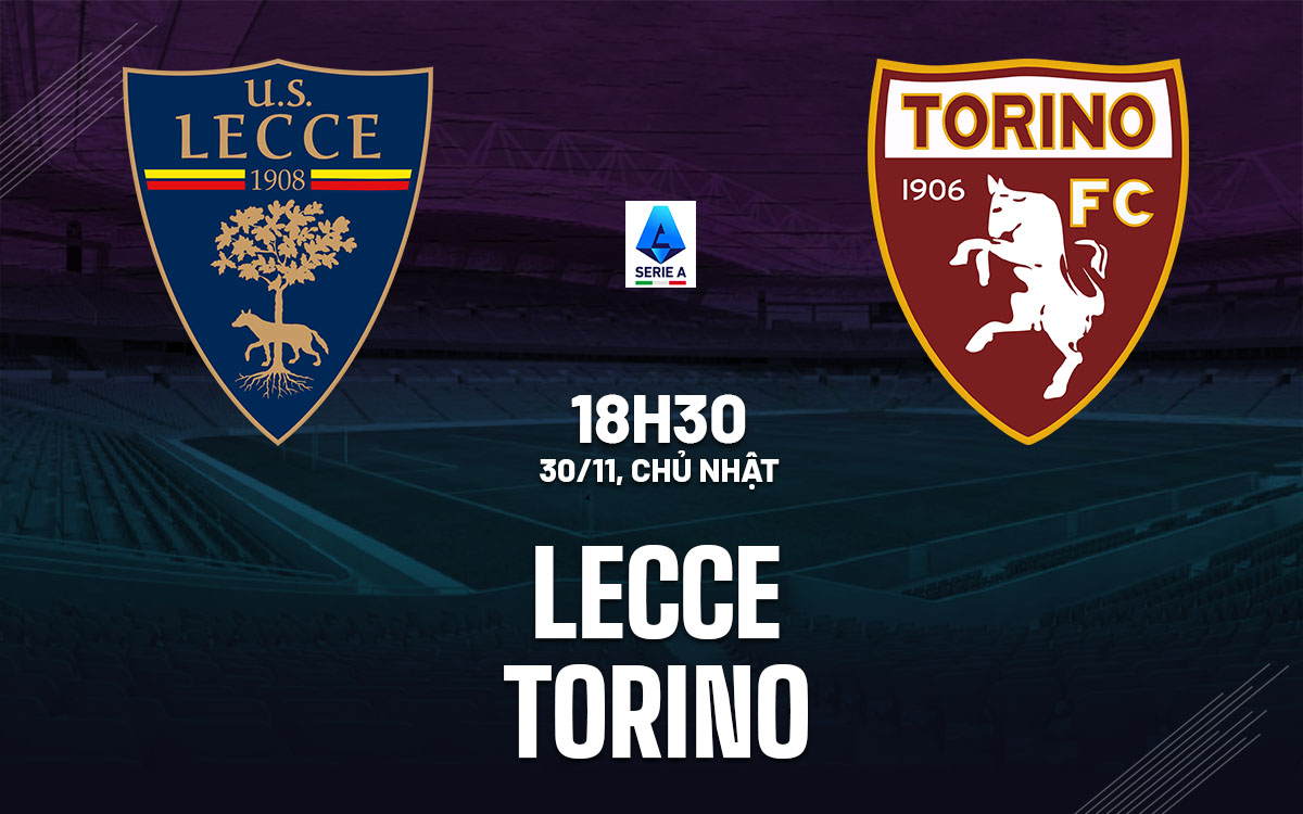 nhan dinh bong da du doan Lecce vs Torino vdqg italia serie a hom nay
