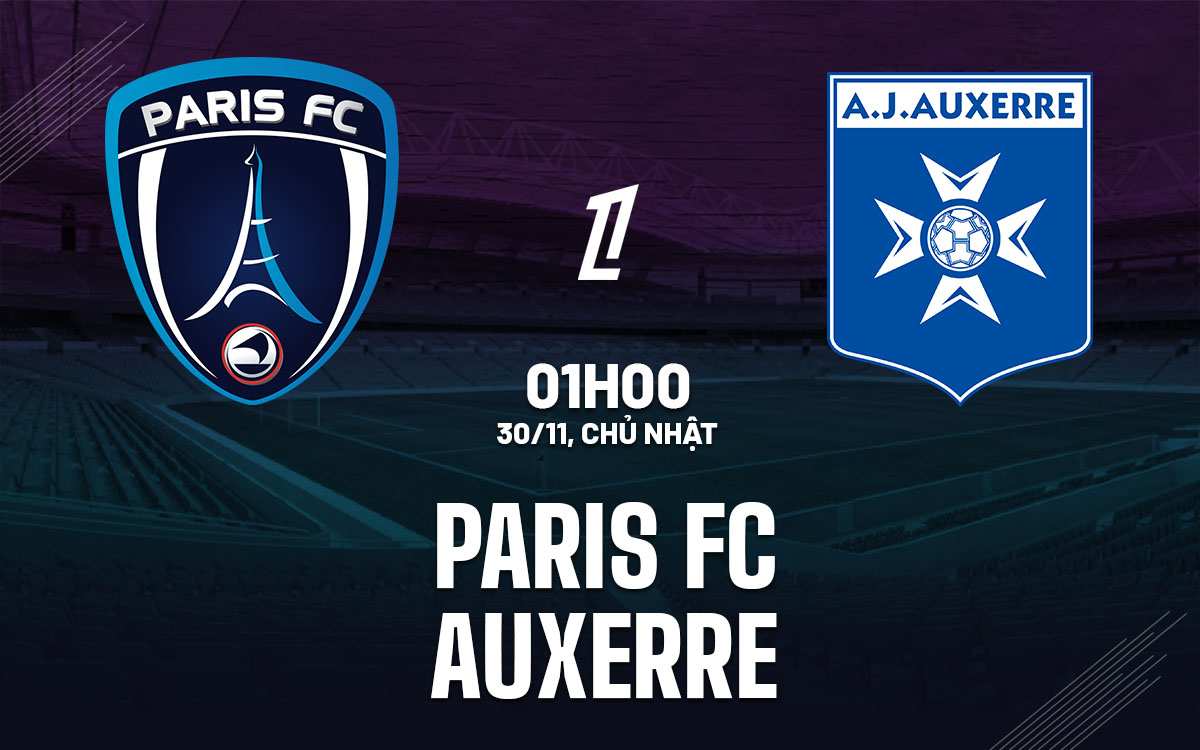 nhan dinh bong da du doan Paris FC vs Auxerre vdqg phap ligue 1 hom nay nhan dinh bong da du doan Paris FC vs Auxerre vdqg phap ligue 1 hom nay