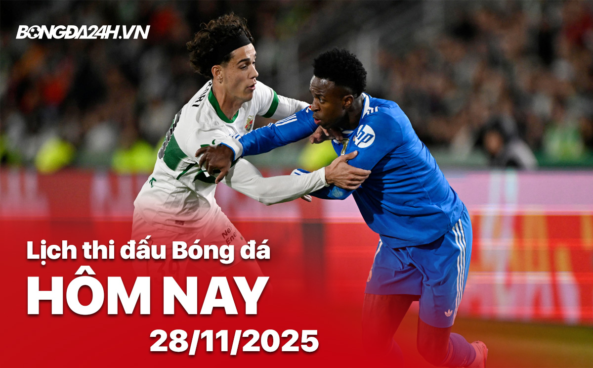 Lịch thi đấu bóng đá hôm nay 28/11/2025