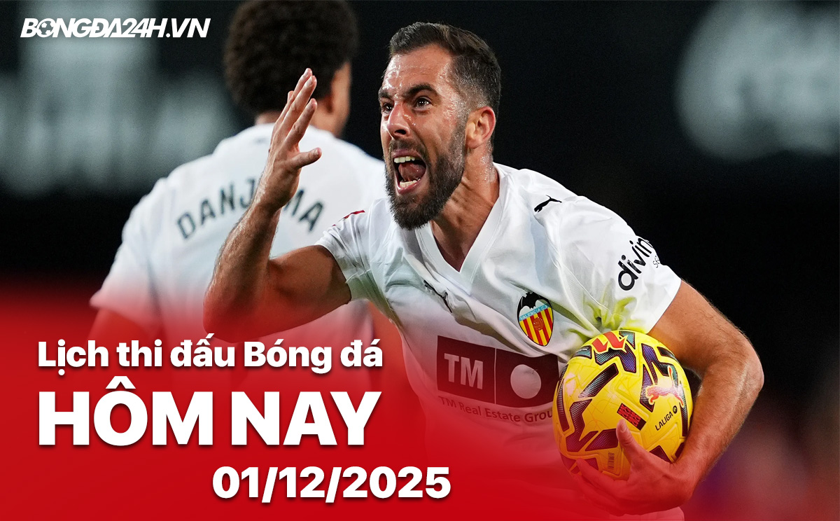 Lịch thi đấu bóng đá hôm nay 1/12/2025