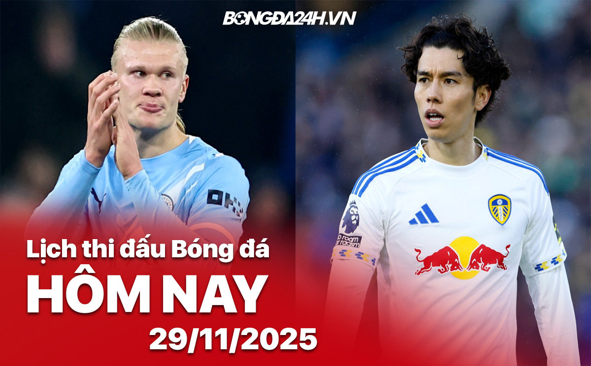Lịch thi đấu bóng đá hôm nay 29/11/2025