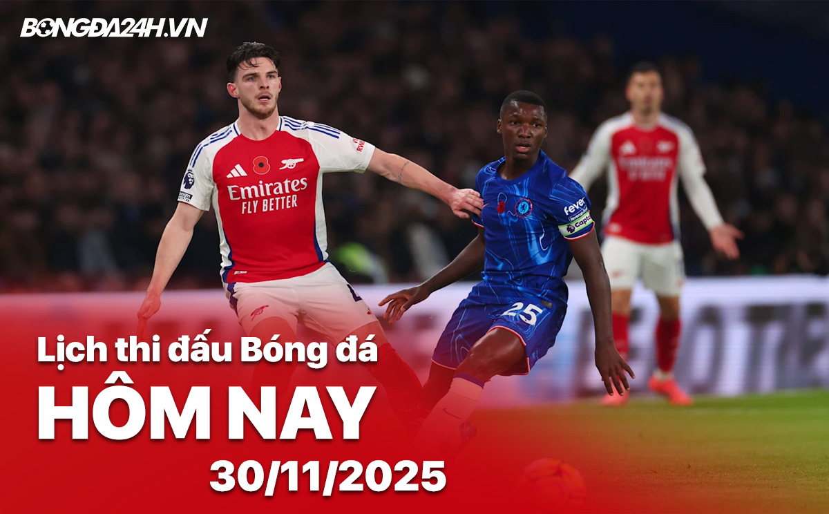 Lịch thi đấu bóng đá hôm nay 30/11/2025