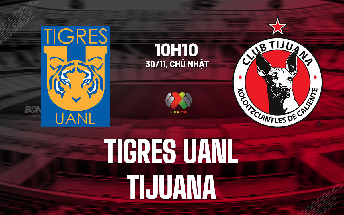 nhan dinh bong da du doan Tigres UANL vs Tijuana vdqg mexico hom nay