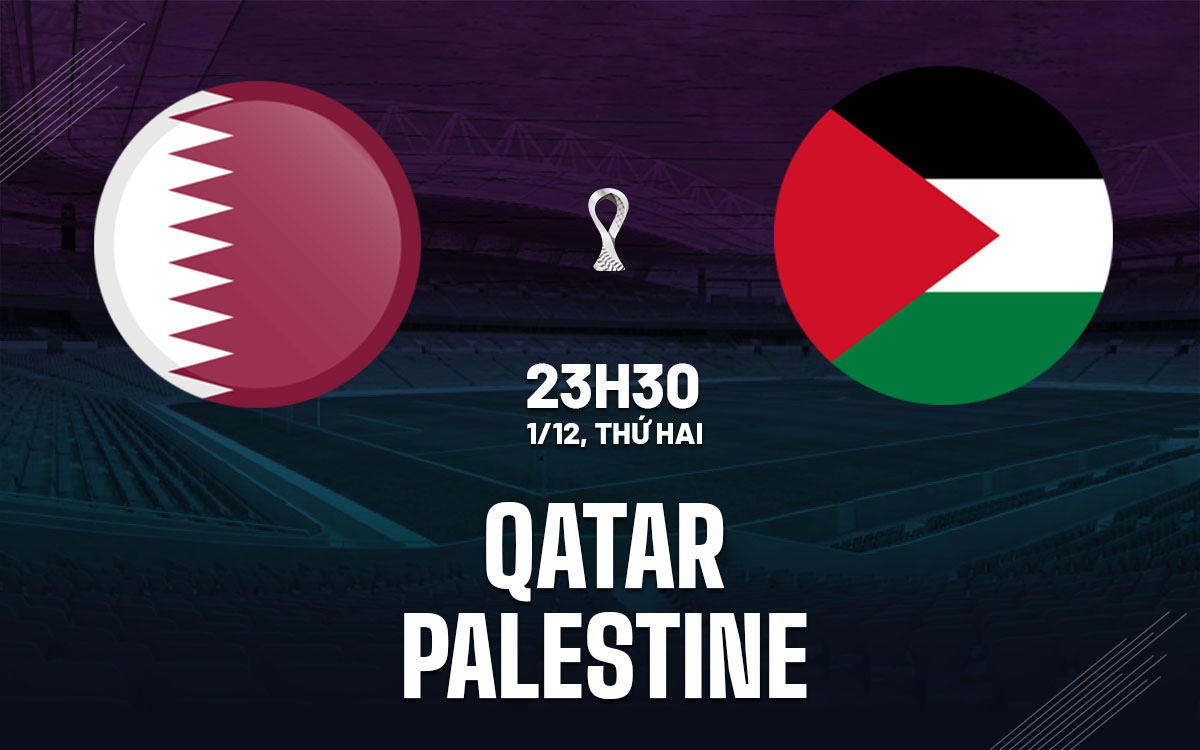 nhan dinh bong da du doan Qatar vs Palestine fifa arab cup hom nay