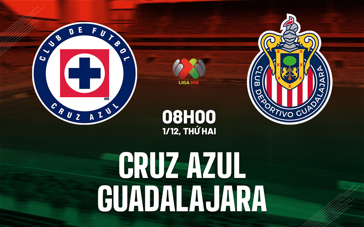 nhan dinh bong da du doan Cruz Azul vs Guadalajara vdqg mexico hom nay