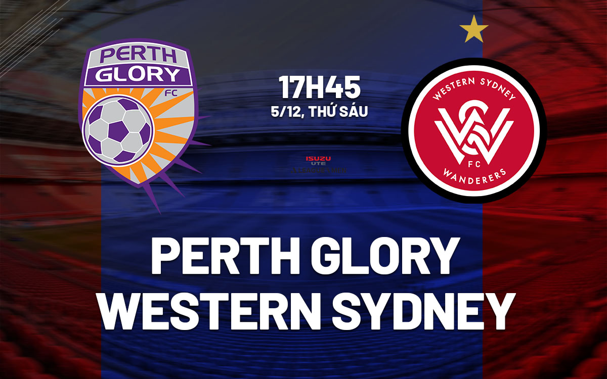 nhan dinh bong da du doan Perth Glory vs Western Sydney vdqg australia hom nay nhan dinh bong da du doan Perth Glory vs Western Sydney vdqg australia hom nay