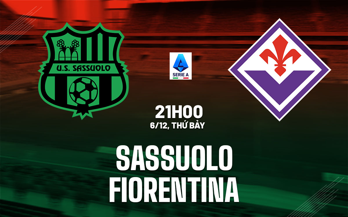 nhan dinh bong da du doan Sassuolo vs Fiorentina vdqg italia serie a hom nay nhan dinh bong da du doan Sassuolo vs Fiorentina vdqg italia serie a hom nay