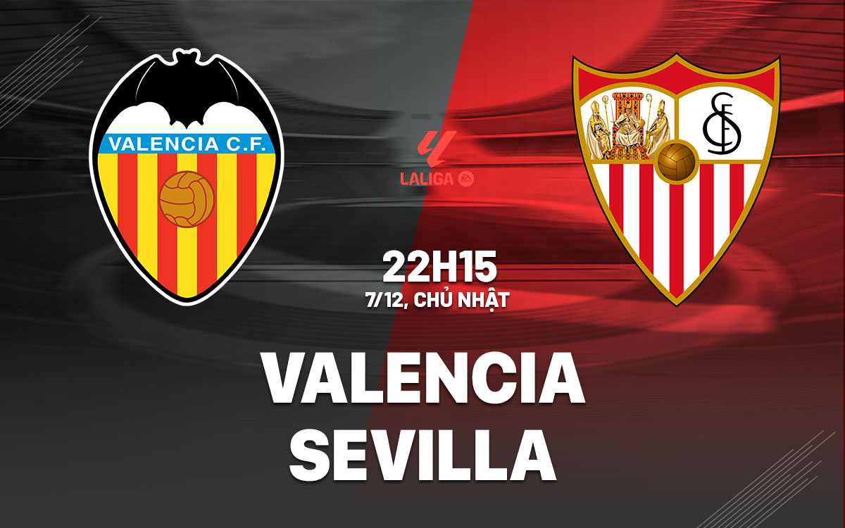 nhan dinh bong da du doan Valencia vs Sevilla vdqg tay ban nha la liga hom nay nhan dinh bong da du doan Valencia vs Sevilla vdqg tay ban nha la liga hom nay
