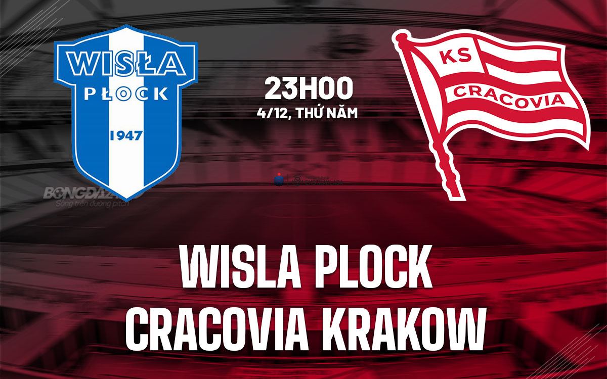 nhan dinh bong da du doan Wisla Plock vs Cracovia Krakow vdqg ba lan hom nay nhan dinh bong da du doan Wisla Plock vs Cracovia Krakow vdqg ba lan hom nay