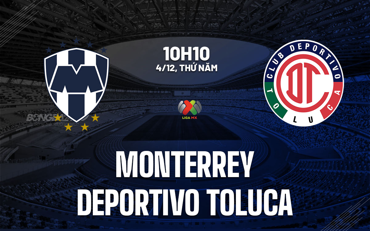 nhan dinh bong da du doan Monterrey vs Toluca vdqg mexico hom nay nhan dinh bong da du doan Monterrey vs Toluca vdqg mexico hom nay