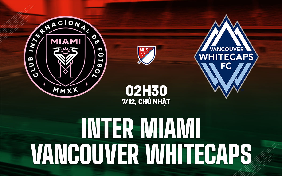 nhan dinh bong da du doan Inter Miami vs Vancouver Whitecaps nha nghe my mls hom nay nhan dinh bong da du doan Inter Miami vs Vancouver Whitecaps nha nghe my mls hom nay