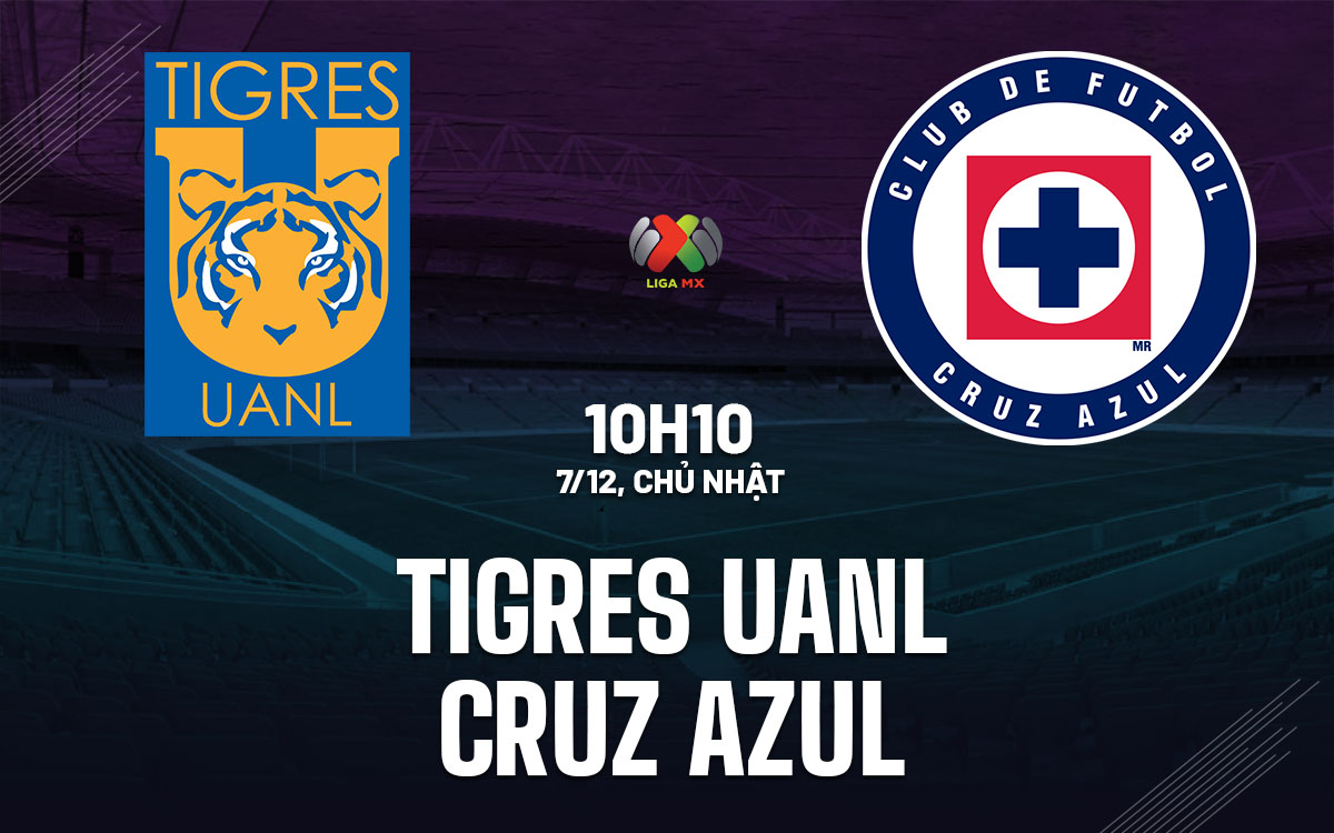 nhan dinh bong da du doan Tigres UANL vs Cruz Azul vdqg mexico hom nay nhan dinh bong da du doan Tigres UANL vs Cruz Azul vdqg mexico hom nay