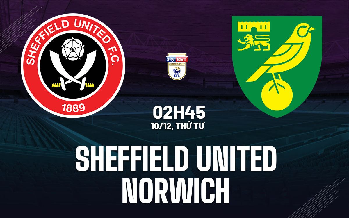nhan dinh bong da du doan Sheffield United vs Norwich hang nhat anh championship hom nay